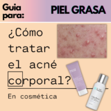 Guia 2023 | Como tratar y eliminar el acné corporal