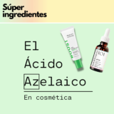 GUÍA 2026 | El Ácido Azelaico, nuestro ingrediente favorito en cosmética