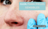 GUIA para pieles sensibles ¿Cómo tratarlas y qué ingredientes utilizar?