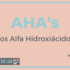 Diferencias entre los alfa hidroxiácidos (AHA), los beta hidroxiácidos (BHA) y los polihidroxiácidos (PHA)
