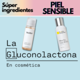 La Gluconolactona | La revolución para pieles secas y grasas