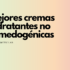 TOP 3 | Las mejores cremas solares no comedogénicas (oil free)