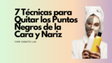 GUÍA 2026 | 7 técnicas para quitar Puntos Negros en Cara y Nariz